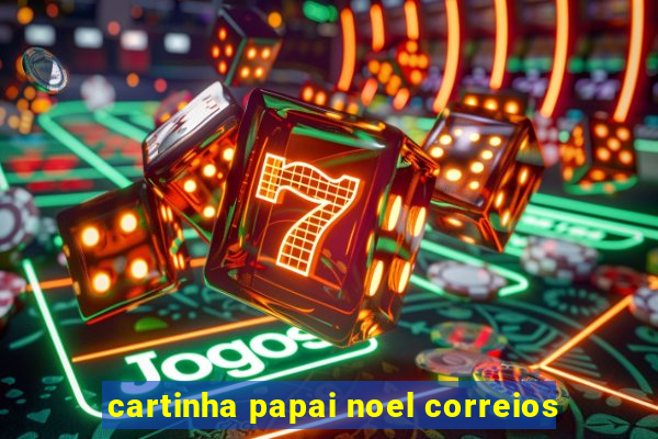 cartinha papai noel correios